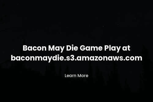 Bacon May Die Game at baconmaydie.s3.amazonaws.com